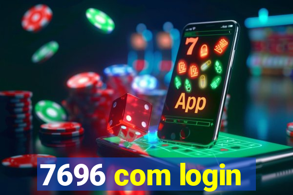 7696 com login